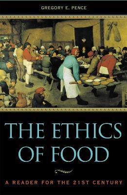 The Ethics of Food: A Reader for the Twenty-First Century - cover