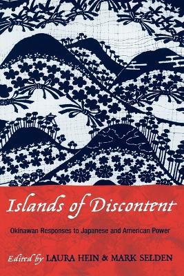 Islands of Discontent: Okinawan Responses to Japanese and American Power - cover