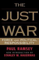 The Just War: Force and Political Responsibility