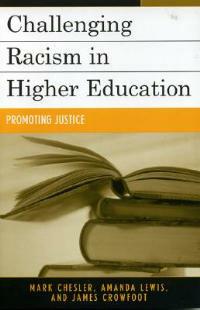 Challenging Racism in Higher Education: Promoting Justice - Mark Chesler,Amanda E. Lewis,James E. Crowfoot - cover