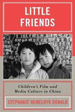 Little Friends: Children's Film and Media Culture in China