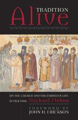 Tradition Alive: On the Church and the Christian Life in Our Time - Michael Plekon - cover