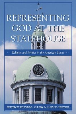 Representing God at the Statehouse: Religion and Politics in the American States - cover