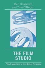 The Film Studio: Film Production in the Global Economy