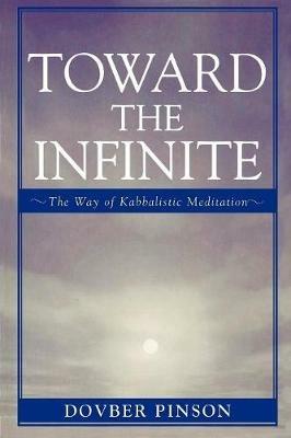 Toward the Infinite: The Way of Kabbalistic Meditation - DovBer Pinson - cover