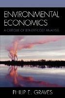 Environmental Economics: A Critique of Benefit-Cost Analysis