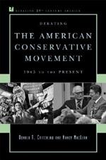 Debating the American Conservative Movement: 1945 to the Present
