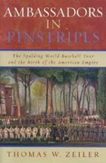 Ambassadors in Pinstripes: The Spalding World Baseball Tour and the Birth of the American Empire