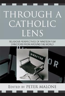 Through a Catholic Lens: Religious Perspectives of 19 Film Directors from Around the World - cover