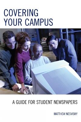 Covering Your Campus: A Guide for Student Newspapers - Matt Nesvisky - cover