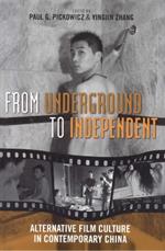 From Underground to Independent: Alternative Film Culture in Contemporary China