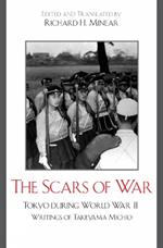 The Scars of War: Tokyo during World War II: Writings of Takeyama Michio