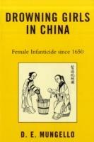 Drowning Girls in China: Female Infanticide in China since 1650 - D. E. Mungello - cover