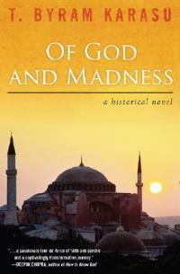 Of God and Madness: A Historical Novel - T. Byram Karasu - cover