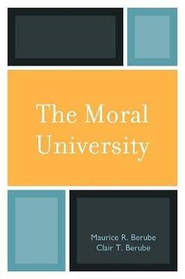 The Moral University - Maurice R. Berube,Clair T. Berube - cover