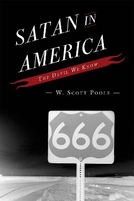 Satan in America: The Devil We Know - W. Scott Poole - cover