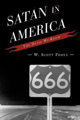 Satan in America: The Devil We Know - W. Scott Poole - cover