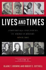 Lives and Times: Individuals and Issues in American History: Since 1865