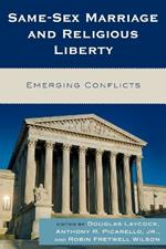 Same-Sex Marriage and Religious Liberty: Emerging Conflicts