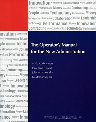 The Operator's Manual for the New Administration - Mark A. Abramson,Jonathan D. Breul,John M. Kamensky - cover