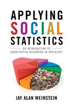 Applying Social Statistics: An Introduction to Quantitative Reasoning in Sociology