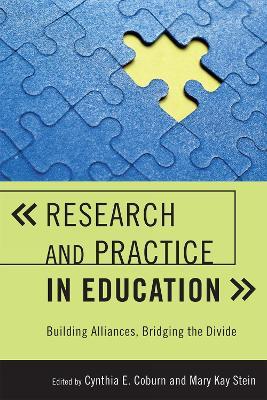 Research and Practice in Education: Building Alliances, Bridging the Divide - Cynthia E. Coburn,Mary Kay Stein - cover