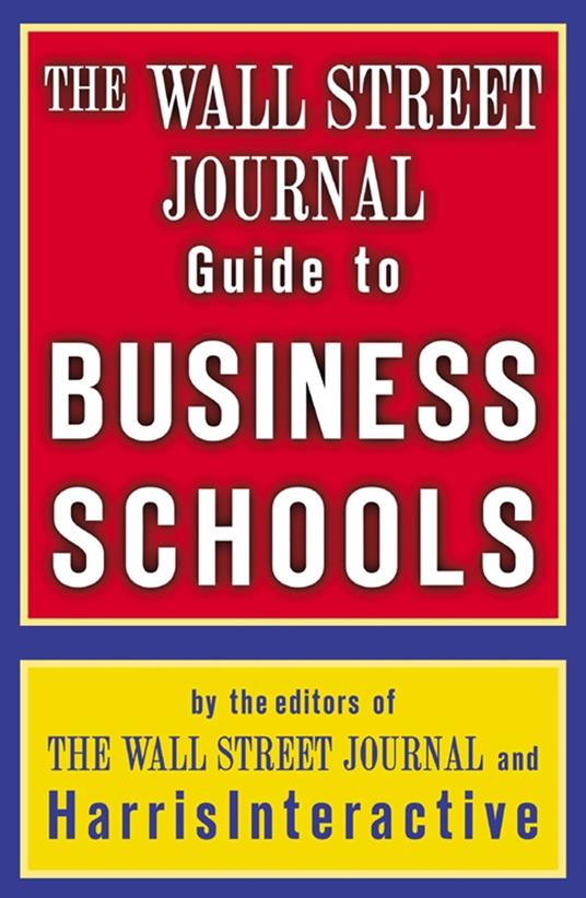 The Wall Street Journal Guide to Business Schools