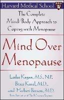 Mind Over Menopause: The Complete Mind/Body Approach to Coping with Menopause