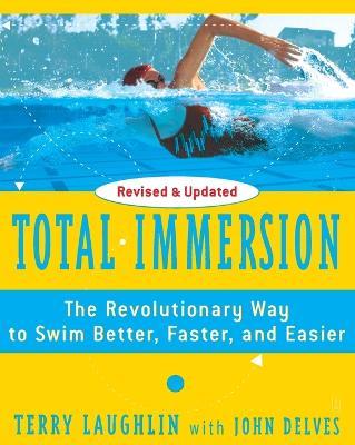 Total Immersion: The Revolutionary Way To Swim Better, Faster, and Easier - Terry Laughlin - cover