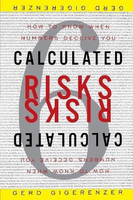 Calculated Risks: How to Know When Numbers Deceive You - Gerd Gigerenzer - cover