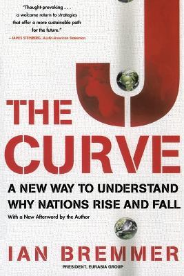 The J Curve: A New Way to Understand Why Nations Rise and Fall - Ian Bremmer - cover