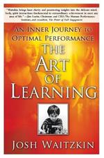 The Art of Learning: An Inner Journey to Optimal Performance