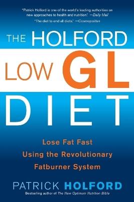 The Holford Low Gl Diet: Lose Fat Fast Using the Revolutionary Fatburner System - Patrick Holford - cover