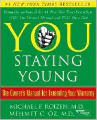 You: Staying Young: The Owner's Manual for Extending Your Warranty - Michael F Roizen,Mehmet Oz - cover