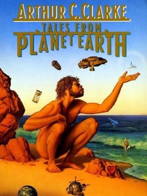 Tales from Planet Earth - Arthur C Clarke - cover