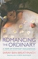 Romancing the Ordinary: A Year of Everyday Indulgences - Sarah Ban Breathnach - cover