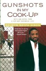 Gunshots in My Cook-Up: Bits and Bites from a Hip-Hop Caribbean Life