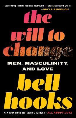 The Will to Change: Men, Masculinity, and Love - bell hooks - cover