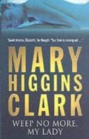 Weep No More My Lady - Mary Higgins Clark - cover