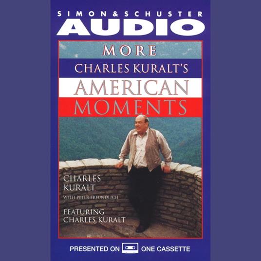 More Charles Kuralt's American Moments