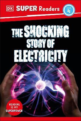 DK Super Readers Level 4 The Shocking Story of Electricity - DK - cover