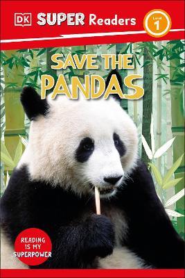 DK Super Readers Level 1 Save the Pandas - DK - cover