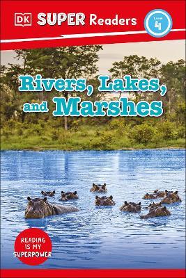 DK Super Readers Level 4 Rivers, Lakes, and Marshes - DK - cover