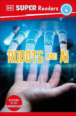 DK Super Readers Level 4 Robots and AI - DK - cover