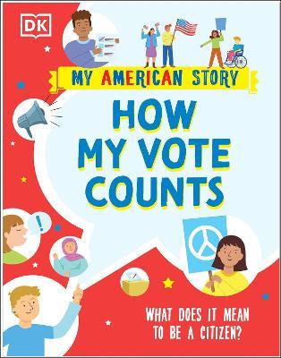 How my Vote Counts: What does it mean to be a Citizen? - DK - cover