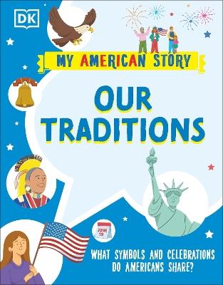 Our Traditions: What Symbols and Celebrations do Americans share? - DK - cover