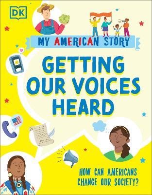 Getting our Voices Heard: How can Americans change our Society? - DK - cover