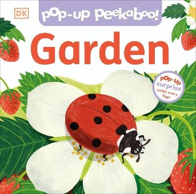 Pop-Up Peekaboo! Garden: Pop-Up Surprise Under Every Flap! - DK - cover