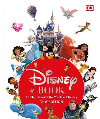 The Disney Book New Edition: A Celebration of the World of Disney: Centenary Edition - Jim Fanning,Tracey Miller-Zarneke - cover