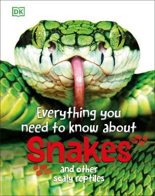 Everything You Need to Know About Snakes: And Other Scaly Reptiles - John Woodward - cover